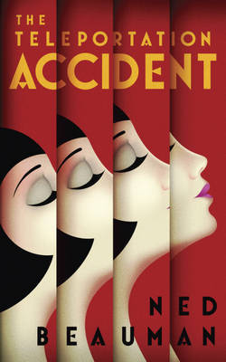 'The Teleportation Accident' by Ned Beauman