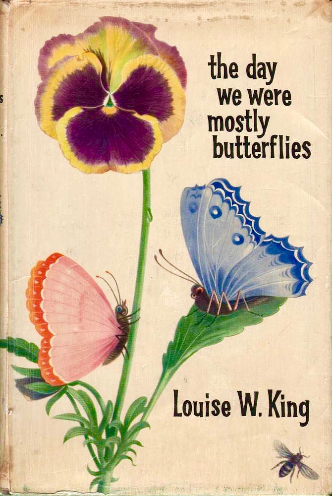 'The Day We Were Mostly Butterflies' by Louise W. King.